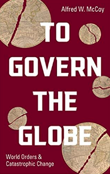 To Govern the Globe by Alfred McCoy